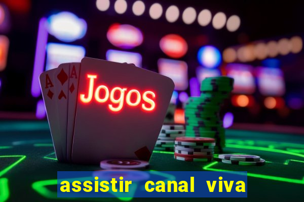 assistir canal viva online gratis